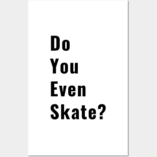 Funny Do You Even Skate Skater Skateboard Ice Skating Roller SkateLife Gifts Posters and Art